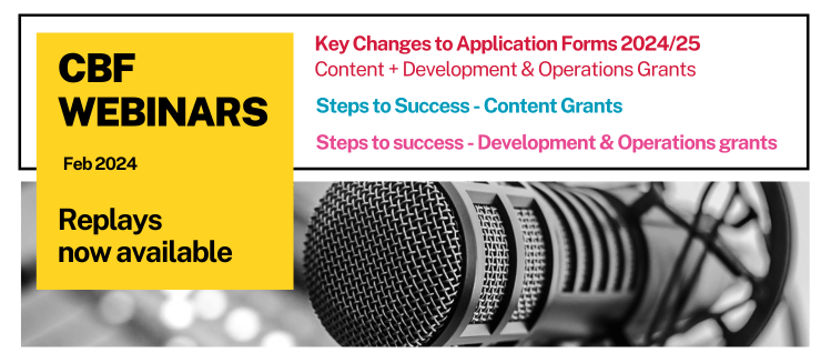 Promotional banner for CBF webinar series featuring a black and white image of a microphone and text that reads CBF Webinars Feb 2024 Replays no available and webinars listed as Key Changes to Application Forms 2024/25 - Content + Development & Operations Grants and steps to success content grants and steps to success development & Operation grants